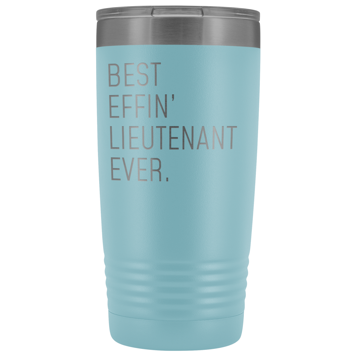 Personalized Lieutenant Gift: Best Effin Lieutenant Ever. Insulated Tumbler 20oz $29.99 | Light Blue Tumblers
