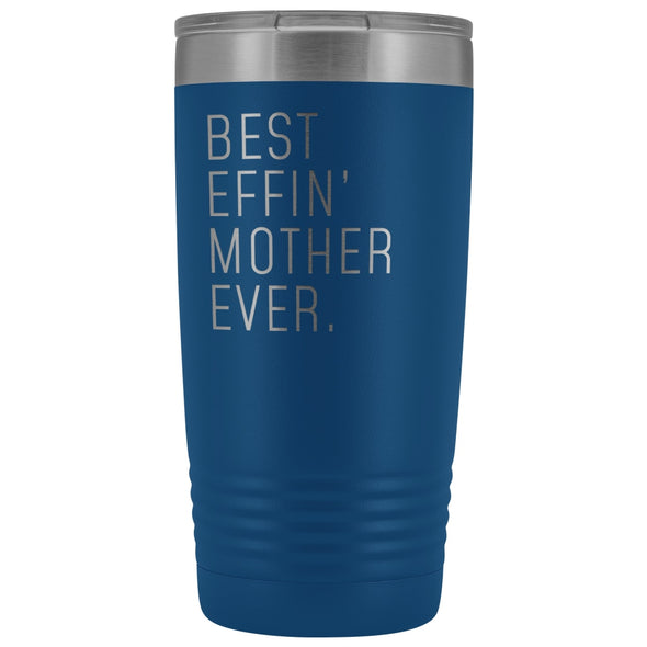 Personalized Mother Gift: Best Effin Mother Ever. Insulated Tumbler 20oz $29.99 | Blue Tumblers