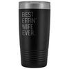 Personalized Wife Gift: Best Effin Wife Ever. Insulated Tumbler 20oz $29.99 | Black Tumblers