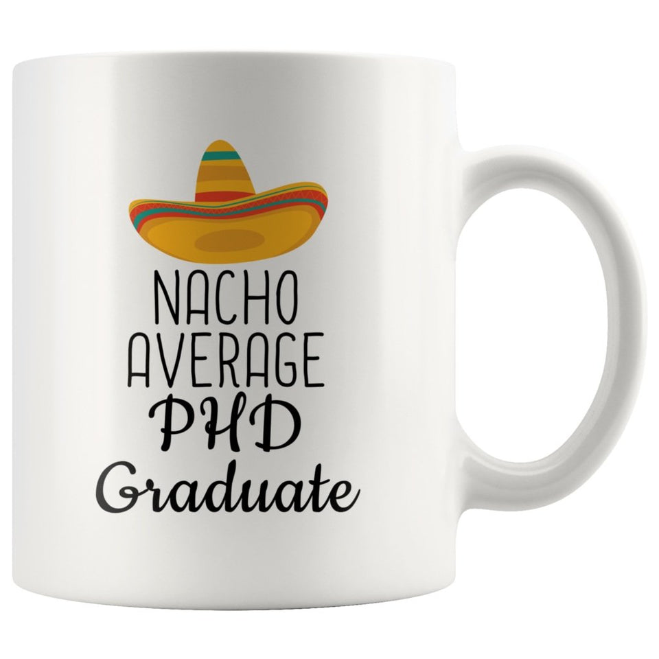 PHD Graduation Gifts: Nacho Average Mug