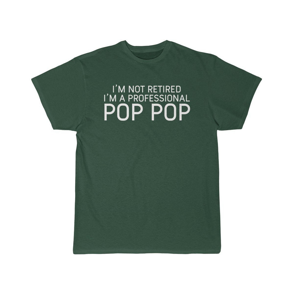 Pop Pop Gift Funny Pop Pop Shirt Gift for Pop Pop I'm Not Retired I'm A Professional Pop Pop T-Shirt