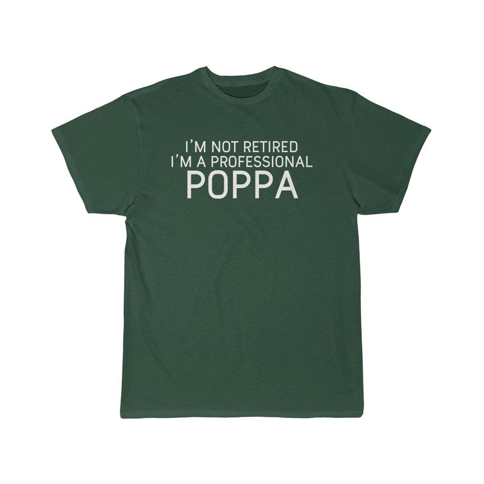 Poppa Gift Funny Poppa Shirt Gift for Poppa I'm Not Retired I'm A Professional Poppa T-Shirt