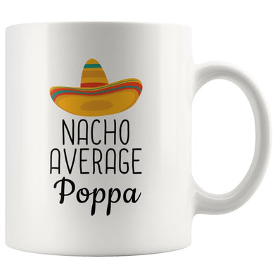 Poppa Gifts: Nacho Average Poppa Mug | Gifts for Poppa $14.99 | 11 oz Drinkware