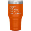Poppy Gifts The Man The Myth The Legend Gift for Poppy Travel Cup Mug Insulated Vacuum Tumbler 30 oz $39.99 | Orange Tumblers
