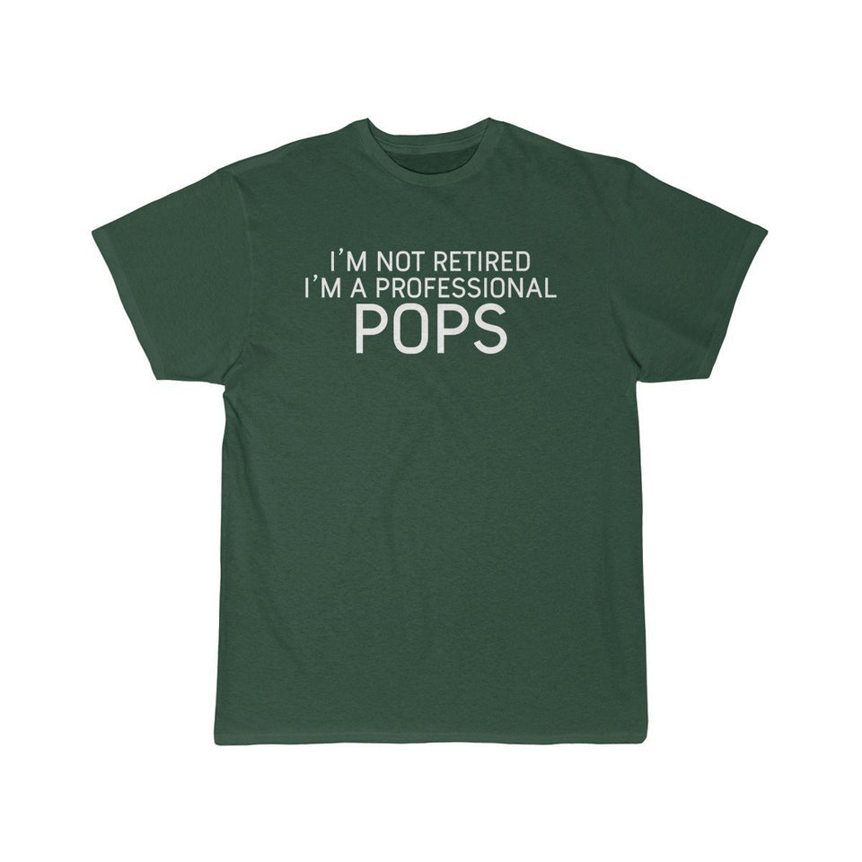 Pops Gift Funny Pops Shirt Gift for Pops I'm Not Retired I'm A Professional Pops T-Shirt
