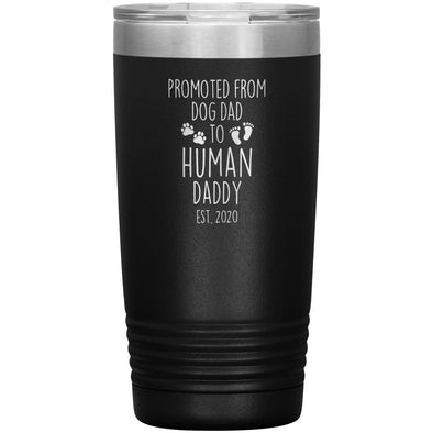 Promoted From Dog Dad To Human Daddy Est. 2020 Insulated Vacuum Tumbler 20oz $29.99 | Black Tumblers