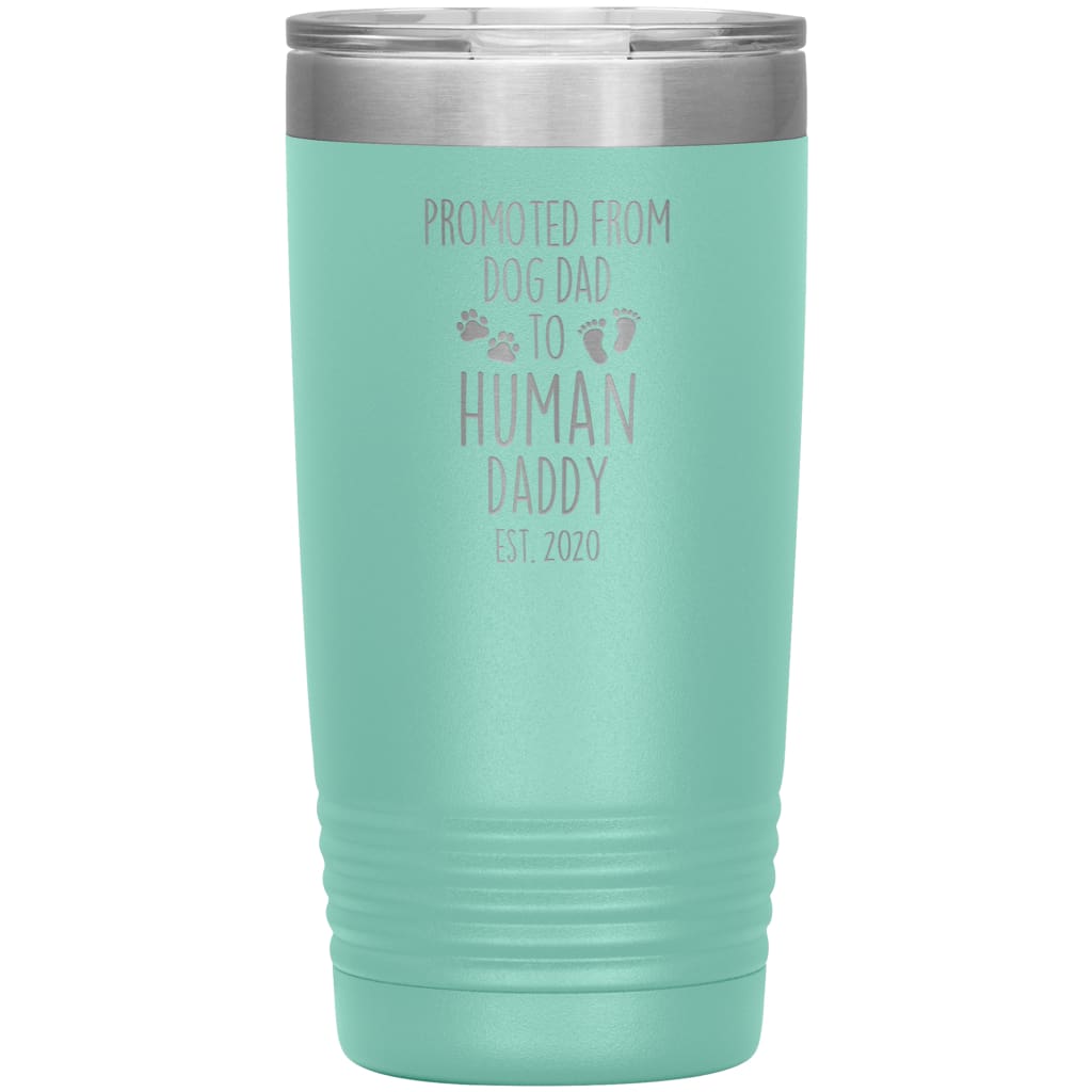 Promoted From Dog Dad To Human Daddy Est. 2020 Insulated Vacuum Tumbler 20oz $29.99 | Teal Tumblers