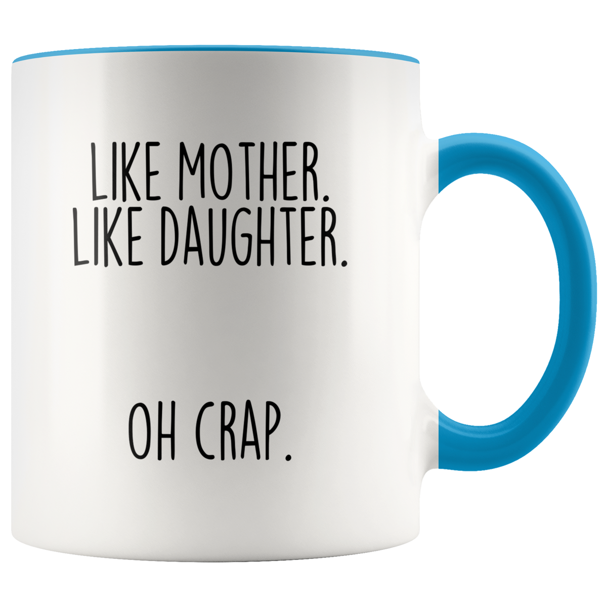 Funny Mom Gift from Daughter "Like Mother Like Daughter Oh Crap" Coffee Mug Mother's Day Gift Idea — photo 2