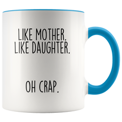 Load image into Gallery viewer, Funny Mom Gift from Daughter &amp;quot;Like Mother Like Daughter Oh Crap&amp;quot; Coffee Mug Mother&amp;#39;s Day Gift Idea
