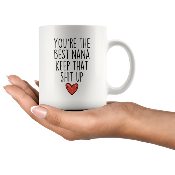 BackyardPeaks Funny Nana Gifts You're The Best Nana Keep That Shit Up Funny Gifts for Nana Coffee Mug Tea Cup White