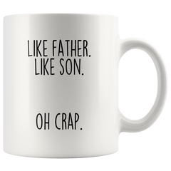 Load image into Gallery viewer, Father&amp;#39;s Day Gift from Son Like Father Like Son Oh Crap Funny Coffee Mug for Dad