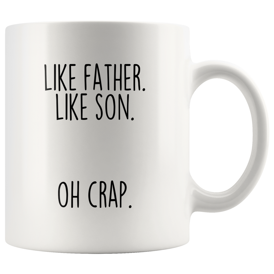 Father's Day Gift from Son Like Father Like Son Oh Crap Funny Coffee Mug for Dad