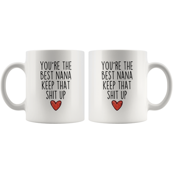 BackyardPeaks Funny Nana Gifts You're The Best Nana Keep That Shit Up Funny Gifts for Nana Coffee Mug Tea Cup White