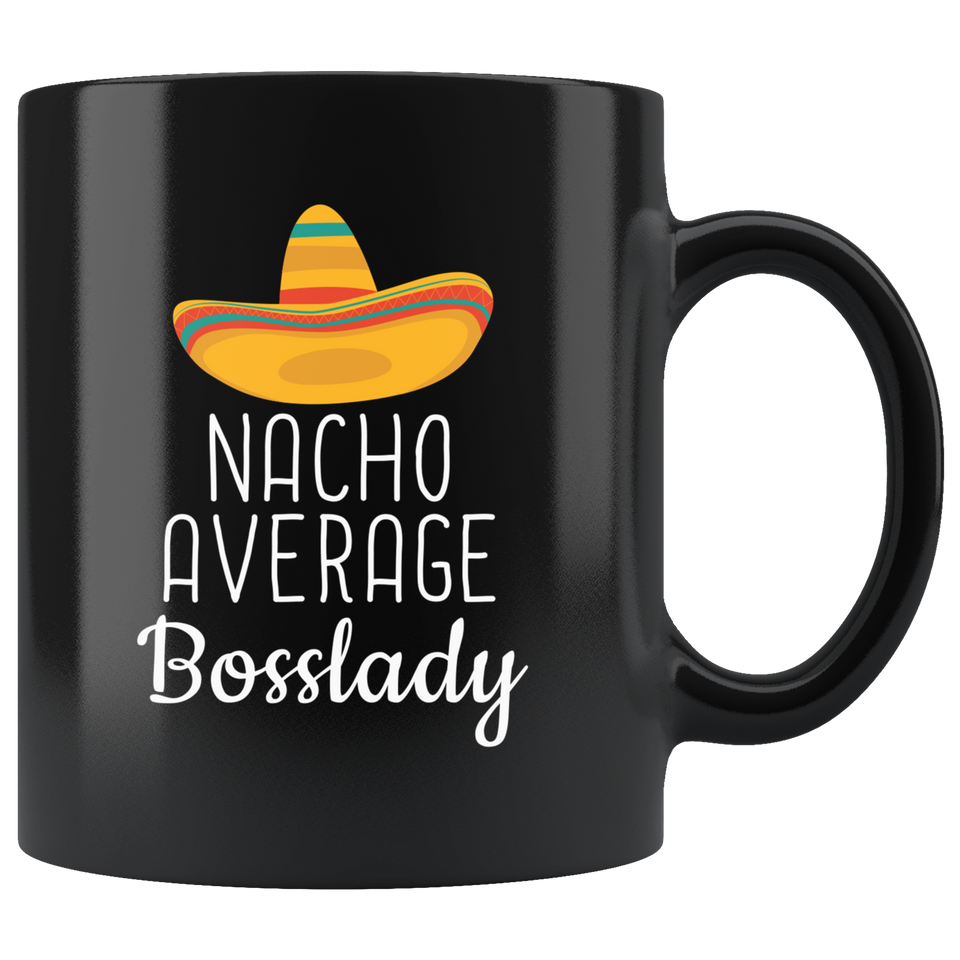 Nacho Average Bosslady Coffee Mug Women Funny Gifts for Boss Black Coffee Mug Tea Cup 11oz