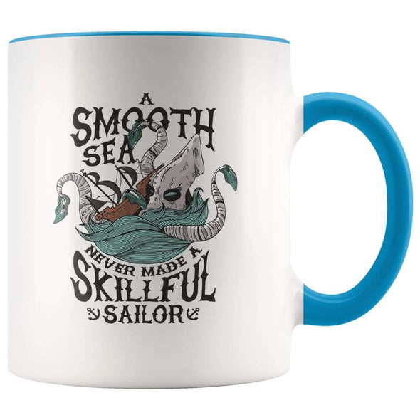Sailor Coffee Mug Gift - A Smooth Sea Never Made A Skillful Sailor Mug - Blue - Custom Made Drinkware