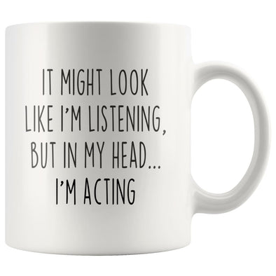 Sarcastic Acting Coffee Mug | Funny Gift for Actor $14.99 | 11oz Mug Drinkware
