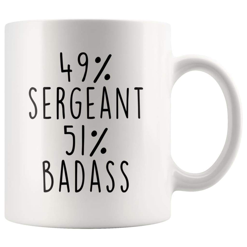 Sergeant Gift Idea: 49% Sergeant 51% Badass Coffee Mug