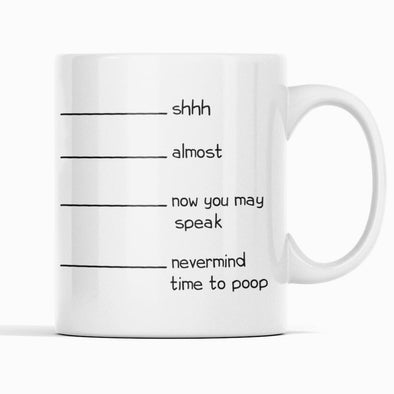 Shh Almost Now You May Speak Nevermind Time To Poop Funny Coffee Mug Funny Mug with Lines Gift for Men or Women $14.99 | Drinkware