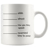 Shh Almost Now You May Speak Nevermind Time To Poop Funny Coffee Mug Funny Mug with Lines Gift for Men or Women $14.99 | White Drinkware