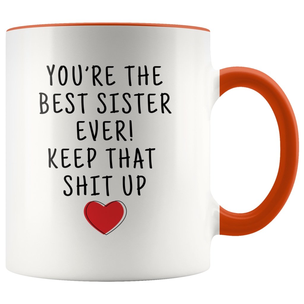 Sister Birthday: Best Sister Ever! Mug | Funny Personalized Sister Gift Idea $19.99 | Orange Drinkware