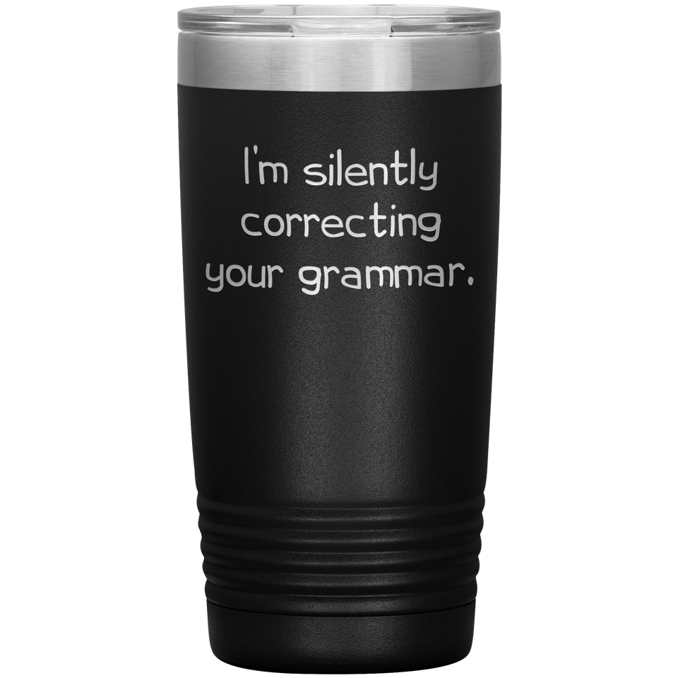 Funny Travel Mug I'm Silently Correcting Your Grammar Teacher Funny Coffee Cup Gifts for Women &amp; Men Funny Mug Travel Tea Cup