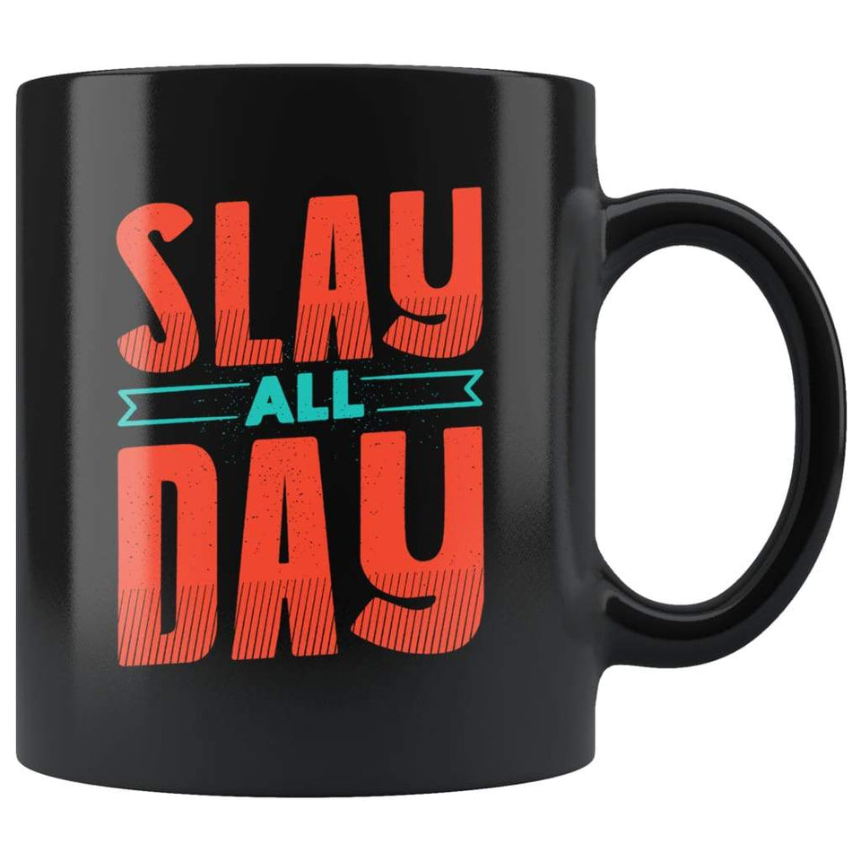 Slay All Day Coffee Mug - Girl Power Gift