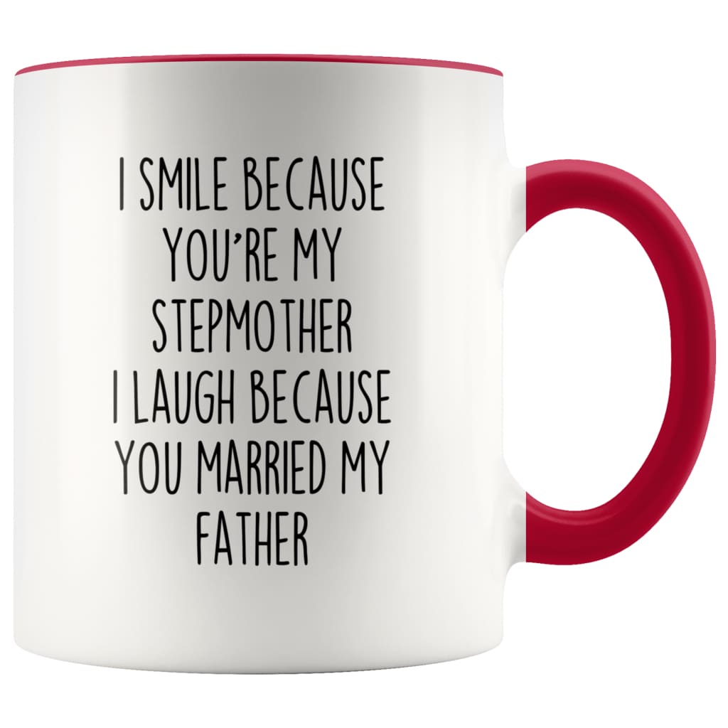 Step Mom Gifts | I Smile Because You’re My Stepmother I Laugh Because You Married My Father | Funny Coffee Mugs for Stepmom $14.99 | Red 