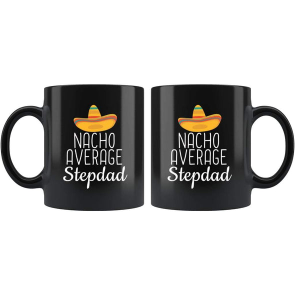 Stepdad Gifts Nacho Average Step Dad Mug Birthday Gift for Stepdad Christmas Funny Fathers Day Step-Dad Coffee Mug Tea Cup Black $19.99 |