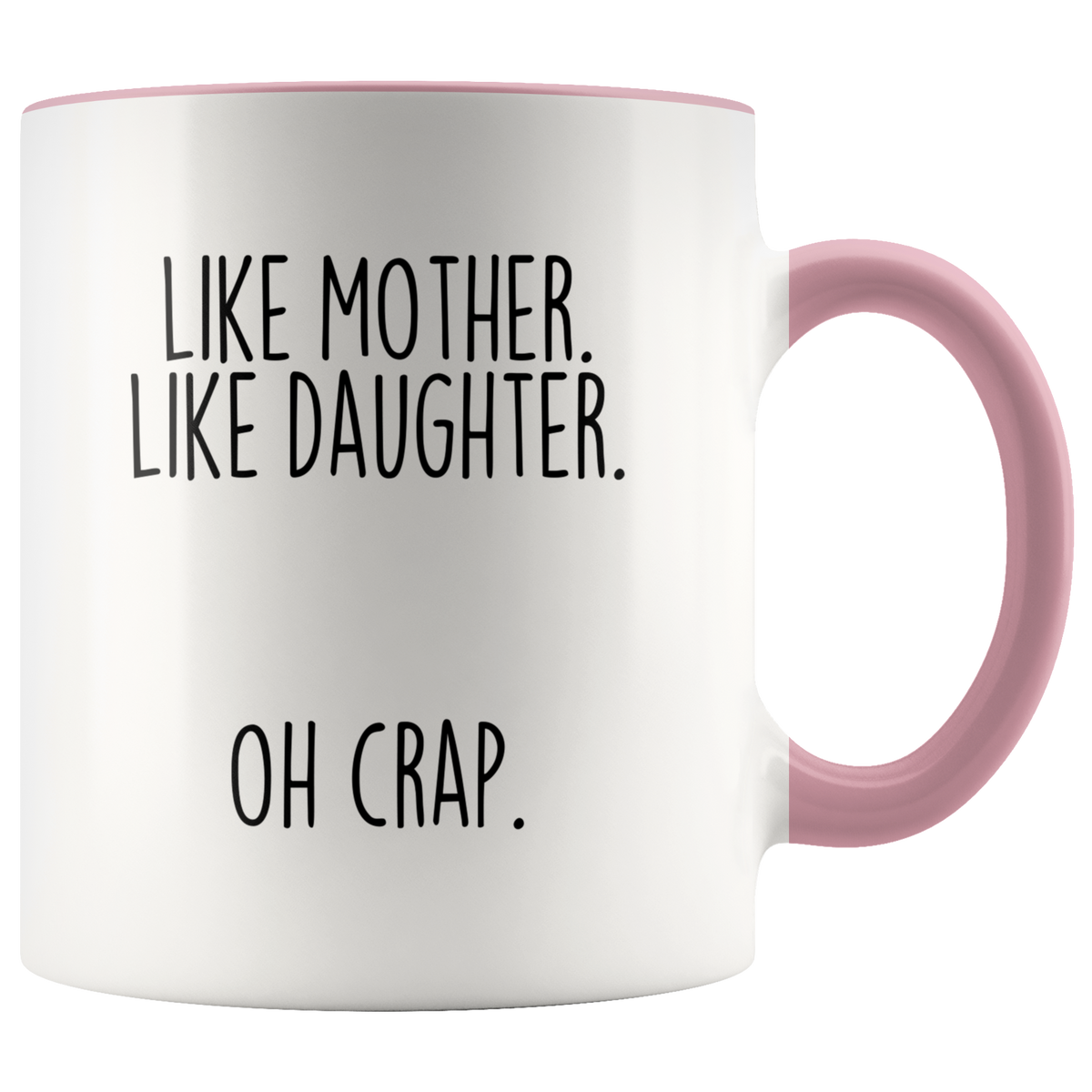 Funny Mom Gift from Daughter "Like Mother Like Daughter Oh Crap" Coffee Mug Mother's Day Gift Idea — photo 3