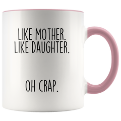 Load image into Gallery viewer, Funny Mom Gift from Daughter &amp;quot;Like Mother Like Daughter Oh Crap&amp;quot; Coffee Mug Mother&amp;#39;s Day Gift Idea