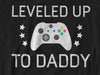 Leveled Up To Daddy T-Shirt