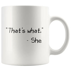 Load image into Gallery viewer, That&amp;#39;s What She Said Mug Funny Coffee Mug for Women &amp;amp; Men Office Coworker Gift Exchange 11 Ounce Mug