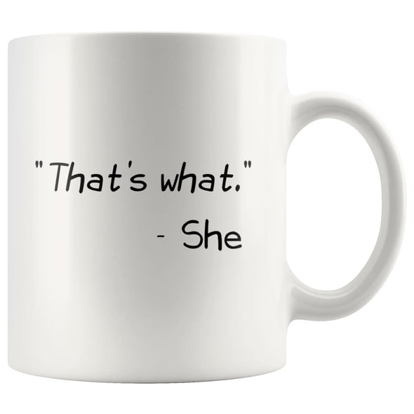 That’s What She Said Mug Funny Coffee Mug for Women & Men Office Coworker Gift Exchange 11 Ounce Mug $14.99 | White Drinkware