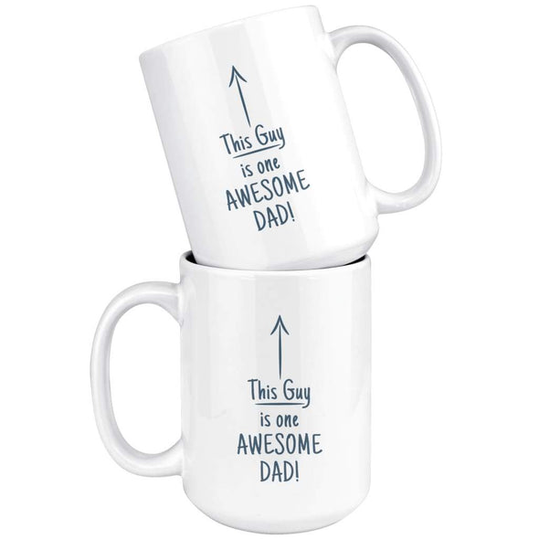 This Guy Is One Awesome Dad Coffee Mug 15oz $16.99 | Drinkware
