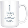 This Lady Is One Awesome Mom Coffee Mug 15oz $16.99 | 15oz Mug Drinkware