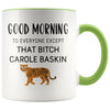 Tiger King Mug Good morning to everyone except that bitch Carole Baskin Tiger King Gift $14.99 | Green Drinkware