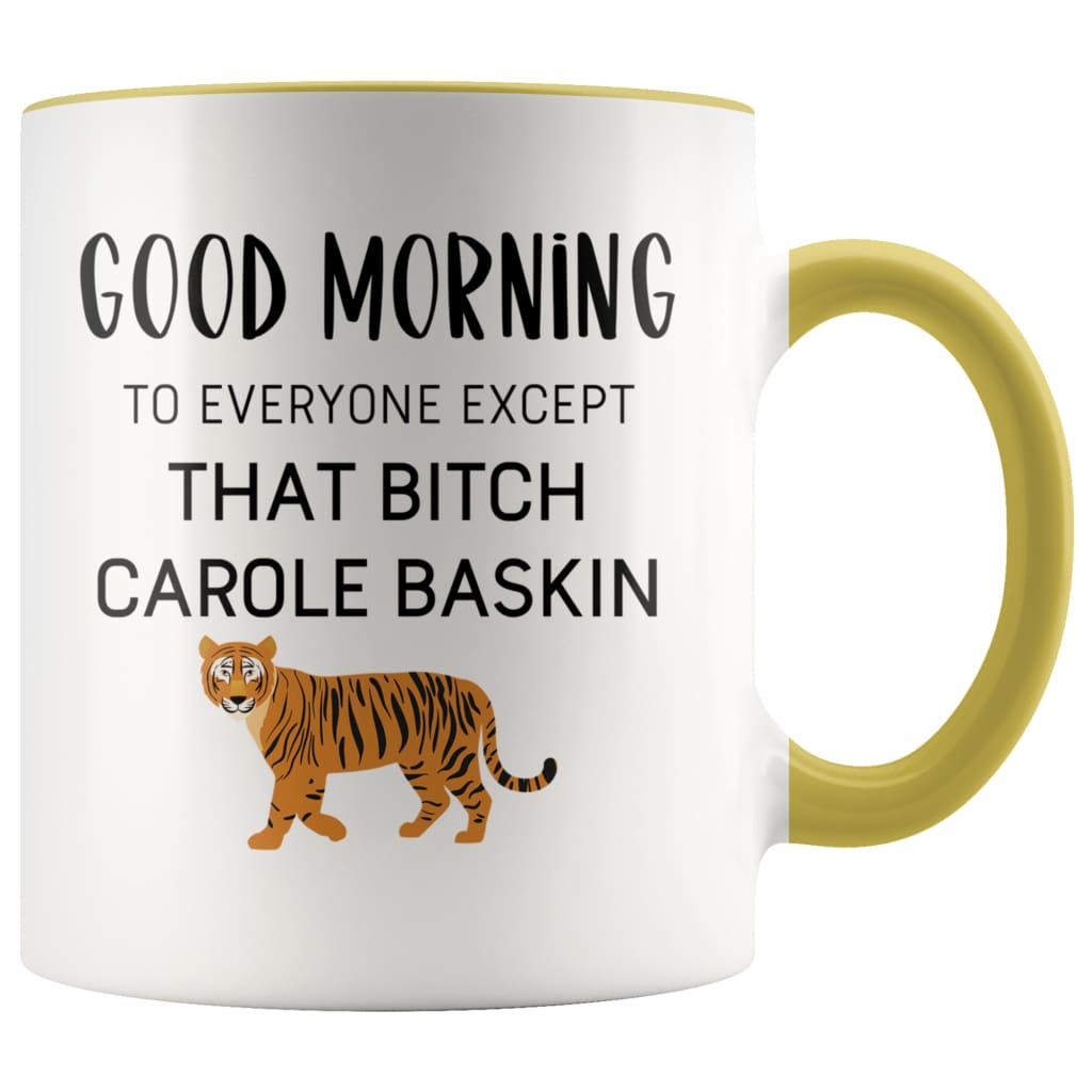 Tiger King Mug Good morning to everyone except that bitch Carole Baskin Tiger King Gift — photo 8