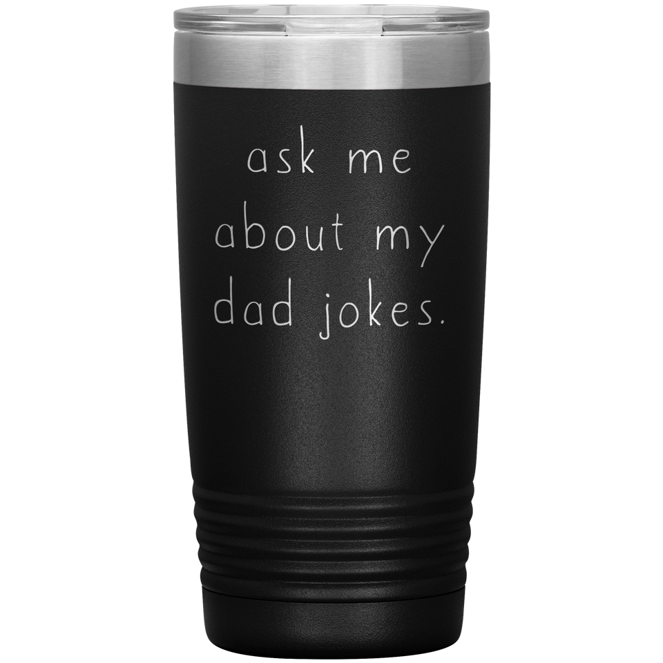 Ask Me About My Dad Jokes New Dad Pregnancy Announcement 20oz Travel Mug Tumbler