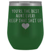Unique Aunt Gifts: Best Aunt Ever! Insulated Wine Tumbler 12oz $29.99 | Green Wine Tumbler