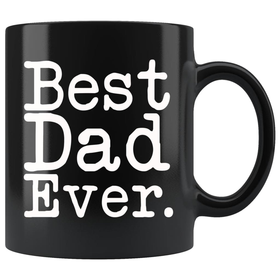 Unique Dad Mug: Best Dad Ever Gift Father's Day Gift for Dad Best Birthday Gift Christmas Gift Dad Coffee Mug Tea Cup Black