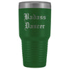 Unique Dancer Gift: Personalized Badass Dancer Graduation Ballet Gift for Teacher Male Old English Insulated Tumbler 30 oz $38.95 | Green