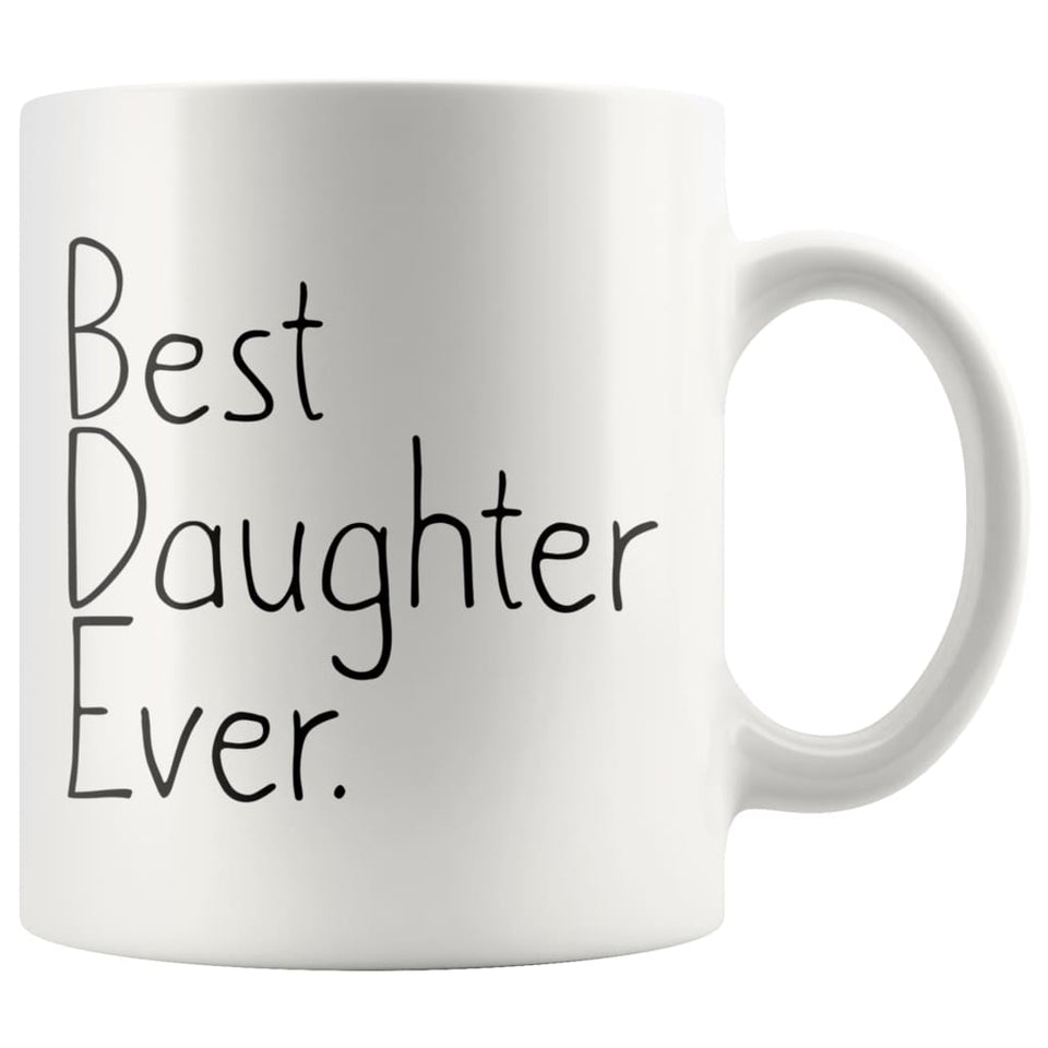 Unique Daughter Gift: Best Daughter Ever Mug Christmas Gift Birthday Gift Graduation Gift Coffee Mug Tea Cup White