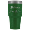 Unique Daughter Gift: Old English Badass Daughter Insulated Tumbler 30 oz $38.95 | Green Tumblers