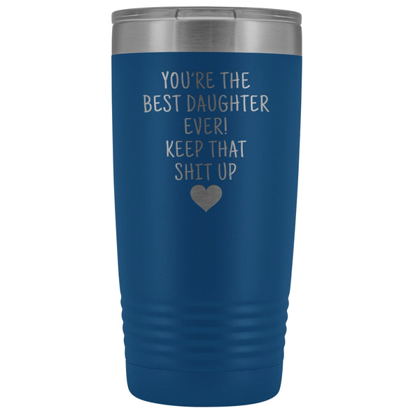 Unique Daughter Gifts: Best Daughter Ever! Insulated Tumbler $29.99 | Blue Tumblers