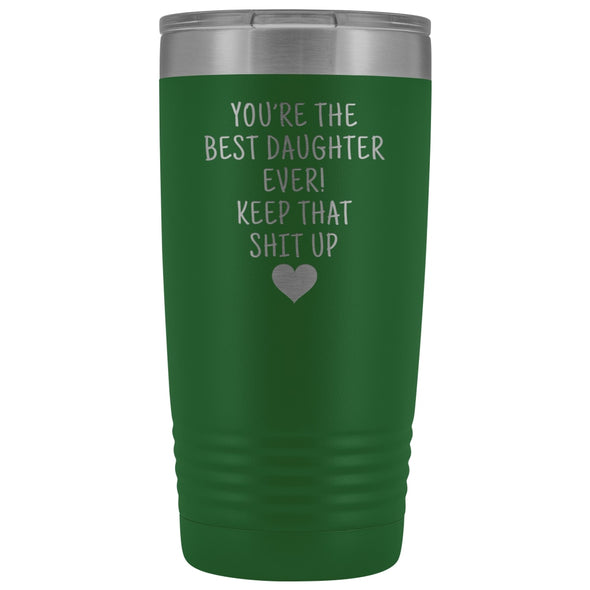 Unique Daughter Gifts: Best Daughter Ever! Insulated Tumbler $29.99 | Green Tumblers