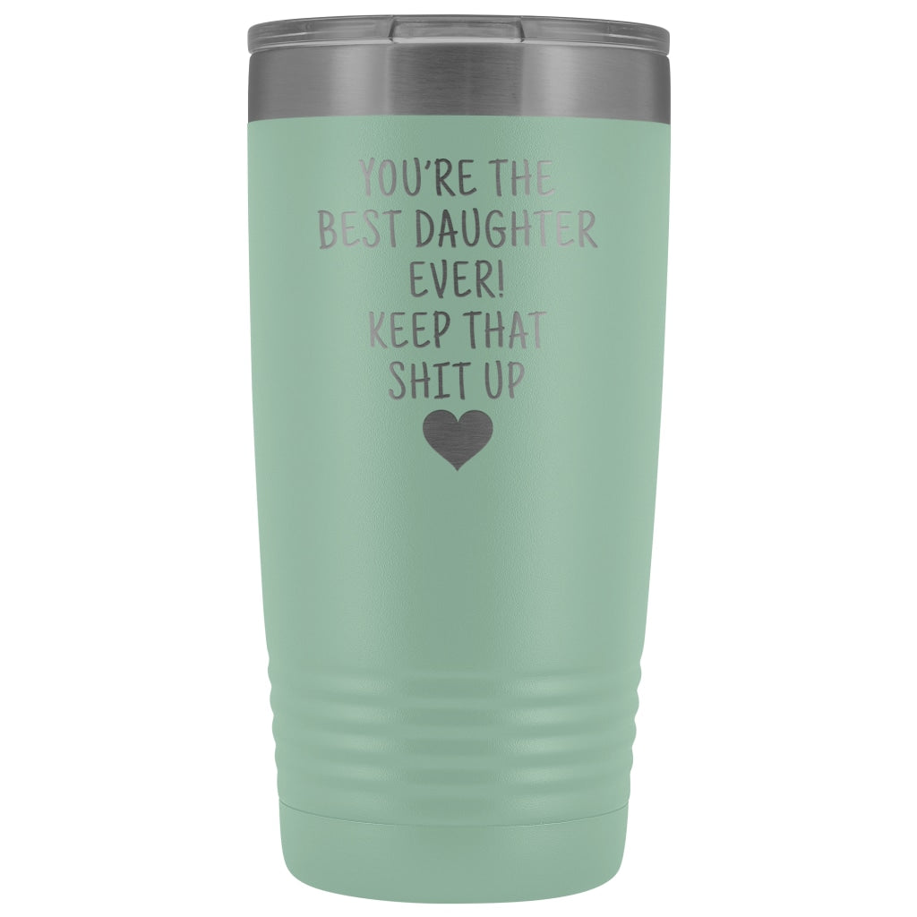 Unique Daughter Gifts: Best Daughter Ever! Insulated Tumbler $29.99 | Teal Tumblers