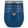 Unique Daughter Gifts: Best Daughter Ever! Insulated Wine Tumbler 12oz $29.99 | Blue Wine Tumbler