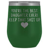 Unique Daughter Gifts: Best Daughter Ever! Insulated Wine Tumbler 12oz $29.99 | Green Wine Tumbler