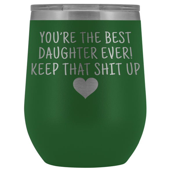 Unique Daughter Gifts: Best Daughter Ever! Insulated Wine Tumbler 12oz $29.99 | Green Wine Tumbler