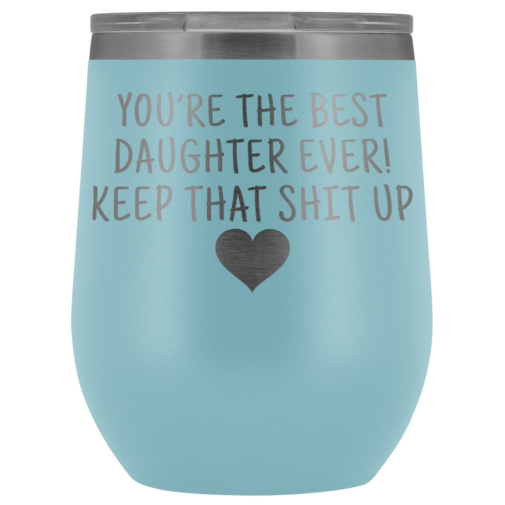Unique Daughter Gifts: Best Daughter Ever! Insulated Wine Tumbler 12oz $29.99 | Light Blue Wine Tumbler